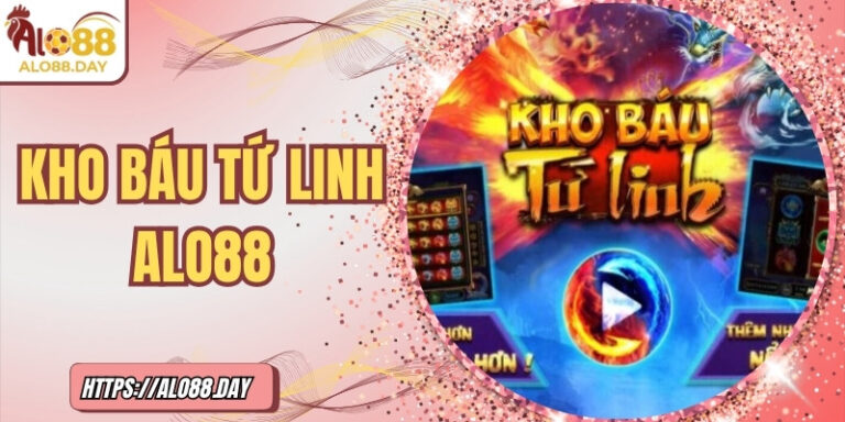 Kho báu tứ linh ALO88 – Hũ thưởng khổng lồ chờ đón bạn