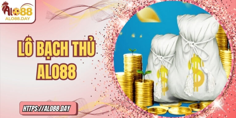 Lô bạch thủ ALO88 – Cuộc chơi của niềm tin và bản lĩnh